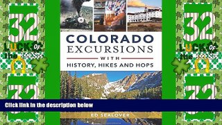Big Deals  Colorado Excursions with History, Hikes and Hops (History   Guide)  Full Read Best Seller