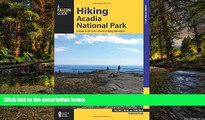 READ FULL  Hiking Acadia National Park: A Guide To The Park s Greatest Hiking Adventures (Regional