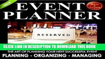 [FREE] EBOOK Event Planner: The Art of Planning Your Next Successful Event: Event Ideas - Themes -