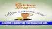 [PDF] Chicken Soup for the Coffee Lover s Soul: Celebrating the Perfect Blend (Chicken Soup for