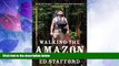Big Deals  Walking the Amazon: 860 Days. One Step at a Time.  Best Seller Books Most Wanted