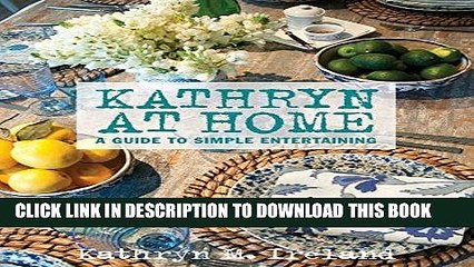 [PDF] Kathryn At Home: A Guide to Simple Entertaining Full Collection