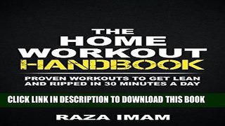 [New] Ebook The Home Workout Handbook: Proven Workouts to Get Lean and Ripped in 30 Minutes a Day