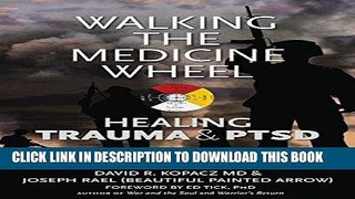 [New] PDF Walking the Medicine Wheel: Healing Trauma and Ptsd Free Online