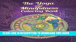 [New] Ebook The Yoga and Mindfulness Coloring Book: Achieve Inner Peace through Art Therapy (Yoga