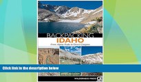 Big Deals  Backpacking Idaho: From Alpine Peaks to Desert Canyons  Full Read Best Seller