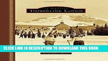 [New] Ebook Timberline Lodge (Images of America) Free Online