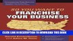 [READ] EBOOK So You Want to Franchise Your Business BEST COLLECTION