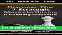 [READ] EBOOK The Franchise Game: Discover The 7 Strategic Moves To Buying A Winning Franchise -