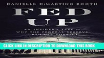 [New] Ebook Fed Up: An Insider s Take on Why the Federal Reserve is Bad for America Free Online