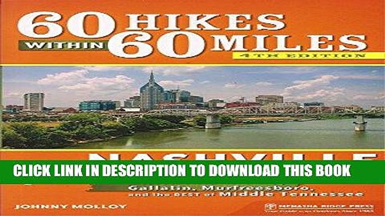 [DOWNLOAD] PDF 60 Hikes Within 60 Miles: Nashville: Including Clarksville, Gallatin, Murfreesboro,