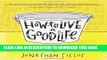 [New] Ebook How to Live a Good Life: Soulful Stories, Surprising Science, and Practical Wisdom