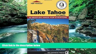 Big Deals  Top Trails: Lake Tahoe: Must-Do Hikes for Everyone  Full Read Best Seller