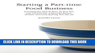 Ebook Starting a Part-time Food Business: Everything You Need to Know to Turn Your Love for Food