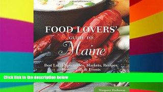 READ FULL  Food Lovers  Guide to Maine: Best Local Specialties, Markets, Recipes, Restaurants
