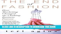 Ebook The End of Fashion: How Marketing Changed the Clothing Business Forever Free Read