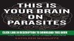 Ebook This Is Your Brain on Parasites: How Tiny Creatures Manipulate Our Behavior and Shape
