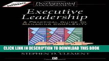 Best Seller Executive Leadership: A Practical Guide to Managing Complexity Free Read