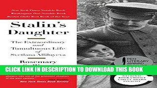 Ebook Stalin s Daughter: The Extraordinary and Tumultuous Life of Svetlana Alliluyeva Free Read