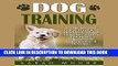 [New] Ebook Dog Training: A Step-by-Step Guide to Leash Training, Crate Training, Potty Training,