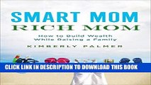 [FREE] EBOOK Smart Mom, Rich Mom: How to Build Wealth While Raising a Family ONLINE COLLECTION