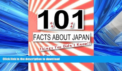 READ THE NEW BOOK 101 Facts About Japan -Things you didn t know! But should! READ NOW PDF ONLINE