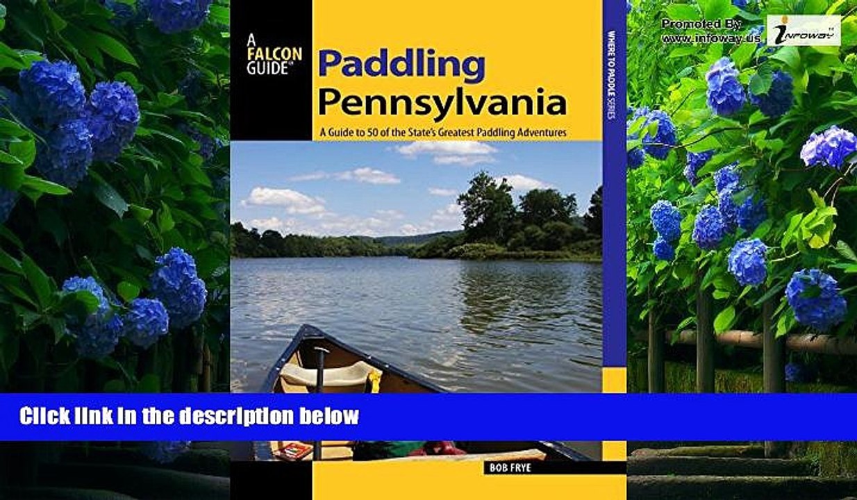 Big Deals  Paddling Pennsylvania: A Guide to 50 of the State s Greatest Paddling Adventures