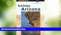 Big Deals  Rock Climbing Arizona (Classic Rock Climbs Series)  Full Read Best Seller