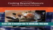 [PDF] Cooking Beyond Measure: How to Eat Well without Formal Recipes (Measurefree Kitchen