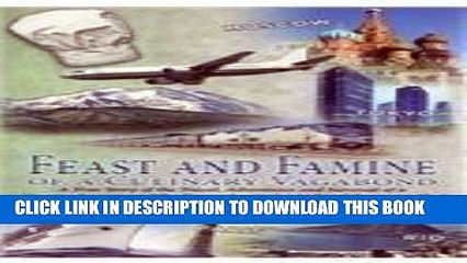 [PDF] Feast and Famine of a Culinary Vagabond: A Memoir Popular Online