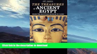 FAVORITE BOOK  The Treasures of Ancient Egypt (The Rizzoli Art Guides) FULL ONLINE