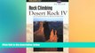 READ FULL  Rock Climbing Desert Rock IV: The Colorado Plateau Backcountry: Utah (Regional Rock