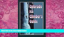 Big Deals  Colorado Ice Climber s Guide (Regional Rock Climbing Series)  Full Ebooks Best Seller