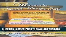 [PDF] MOM S SECRET RECIPE FILE: MORE THAN 125 TREASURED RECIPES FROM THE MOTHERS OF OUR GREAT
