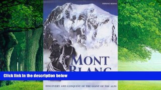 Big Deals  Mont Blanc: Discovery and Conquest of the Giant of the Alps  Full Ebooks Most Wanted