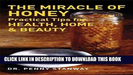 [PDF] The Miracle of Honey: Practical Tips for Health, Home   Beauty Popular Collection
