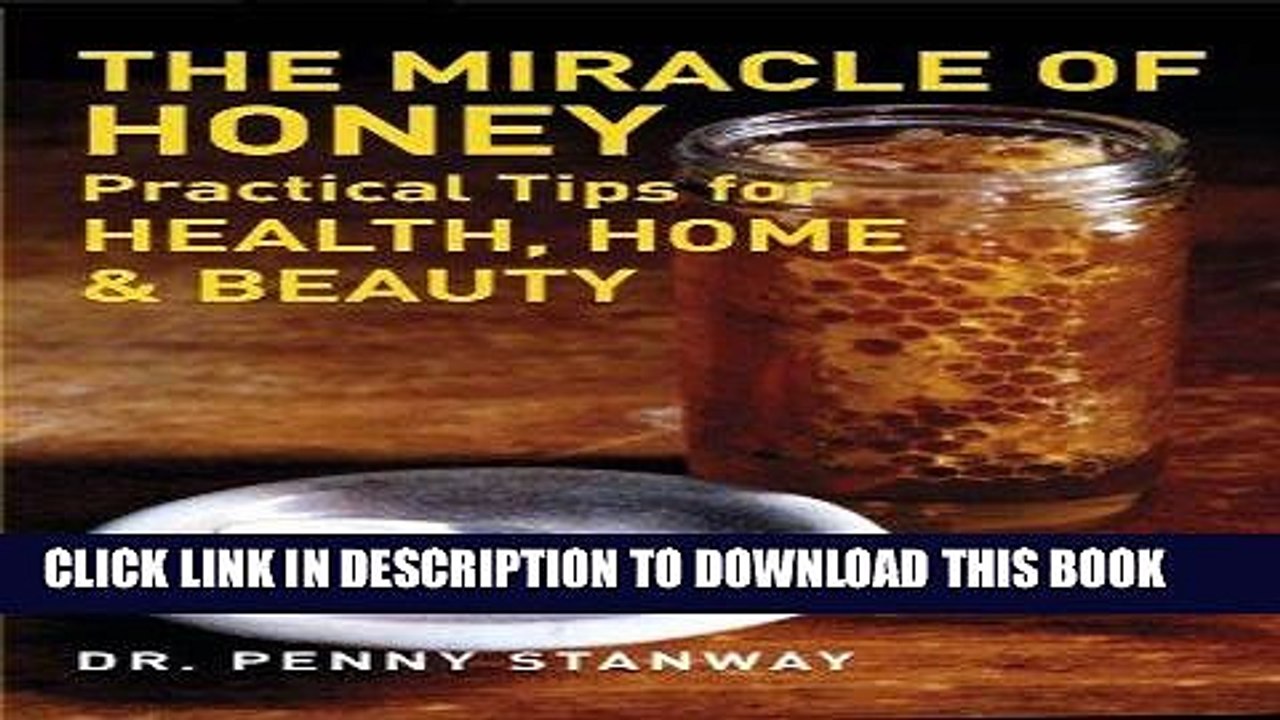 [PDF] The Miracle of Honey: Practical Tips for Health, Home   Beauty Popular Collection