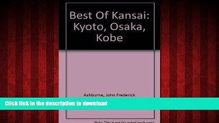 READ ONLINE Best Of Kansai: Kyoto, Osaka, Kobe READ PDF BOOKS ONLINE