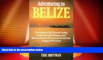 Big Deals  Adventuring in Belize: The Sierra Club Travel Guide to the Islands, Waters, and Inland