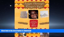 READ BOOK  Egypt Through Kenya s Eyes: A Four Year Old s Account of her Trip to Africa FULL ONLINE