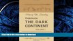READ BOOK  Through the Dark Continent: Or, The Sources of the Nile, around the Great Lakes of