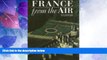 Big Deals  France from the Air (World from the Air)  Best Seller Books Most Wanted