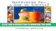 [PDF] Happiness Is... A Cup Of Coffee!: A Whimsical Art Book for Coffee Lovers Popular Online