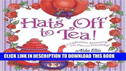 [PDF] Hats Off to Tea!: A Celebration Brimming with Fun and Friendship Full Online