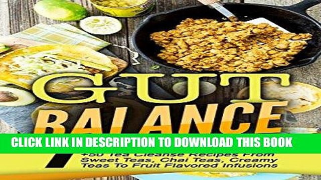 [PDF] Gut Balance: 7 Day Detox Diet Revolution+50 Tea Cleanse Recipes From Sweet Teas, Chai Teas,