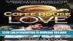[PDF] Coffee House Love!: 91 Amazingly Sultry   Delicious Coffee, Beverage and Cookie Recipes For