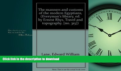 READ THE NEW BOOK The manners and customs of the modern Egyptians, (Everyman s library, ed. by