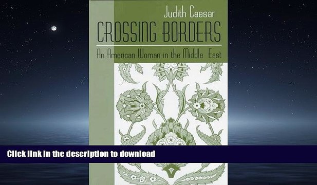 FAVORIT BOOK Crossing Borders: An American Woman in the Middle East (Contemporary Issues in the