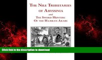FAVORIT BOOK The Nile Tributaries of Abyssinia and the Sword Hunters of the Hamran Arabs READ NOW