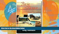Big Deals  Baja Fever: Journeys into Mexico s Intriguing Peninsula  Best Seller Books Best Seller